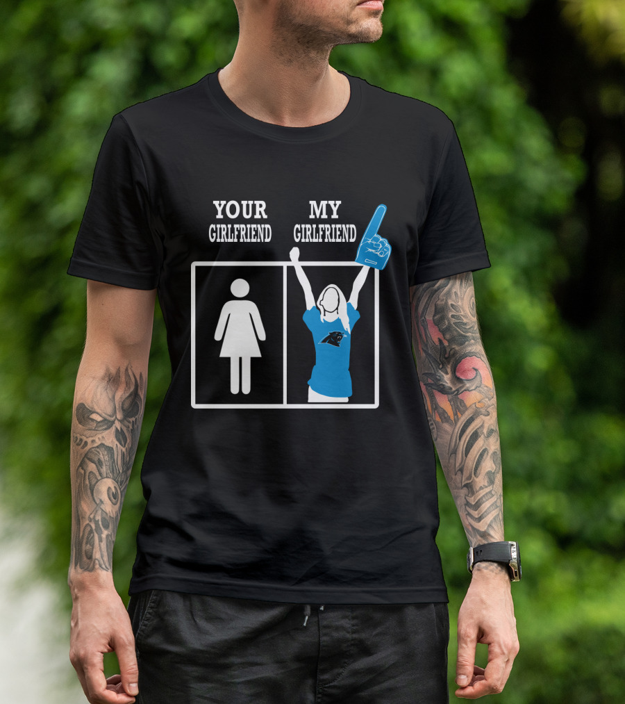 Your Girlfriend My Girlfriend Carolina Panthers T-Shirt