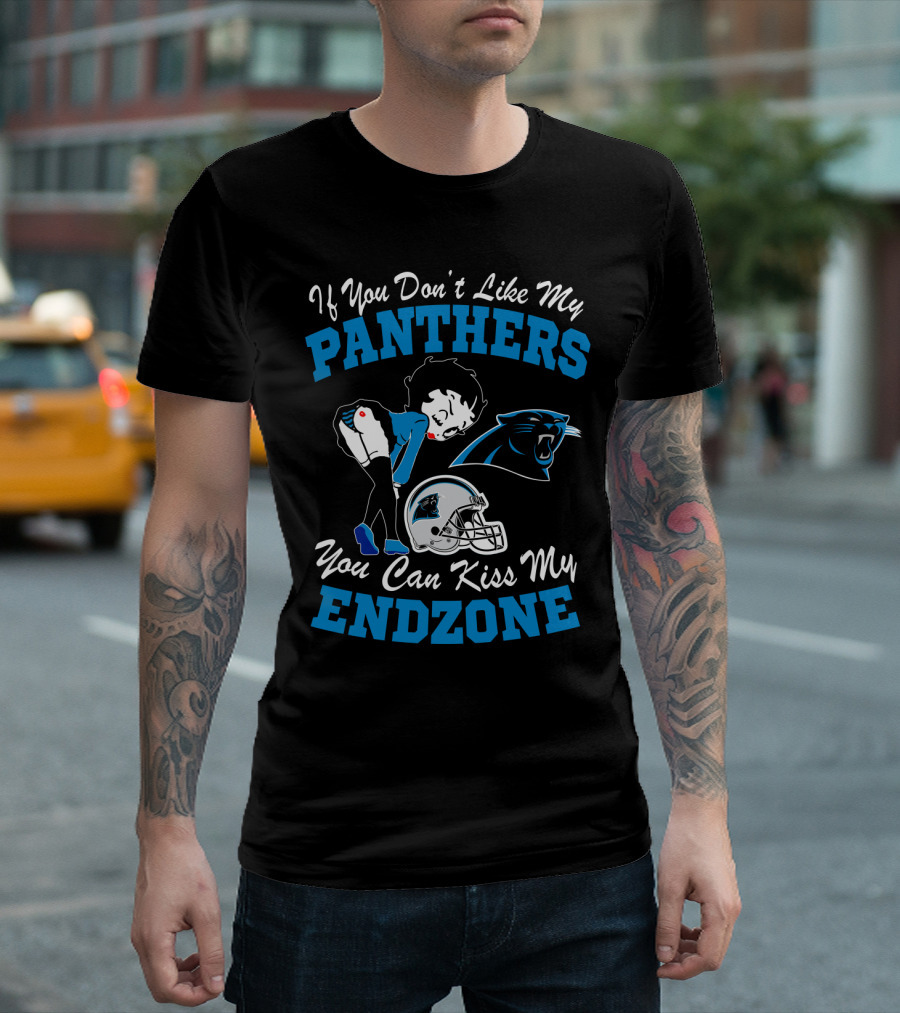 If You Don't Like My Panthers You Can Kiss My Endzone T-Shirt