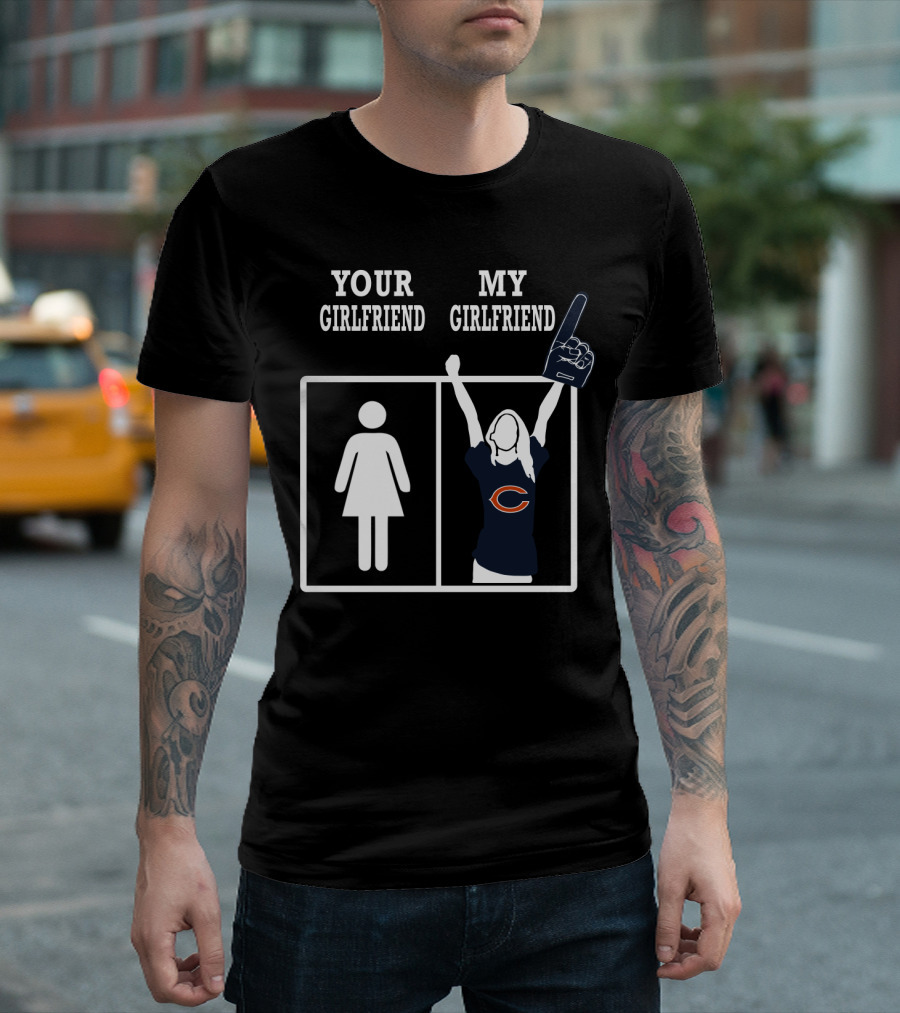 Your Girlfriend My Girlfriend Chicago Bears T-Shirt