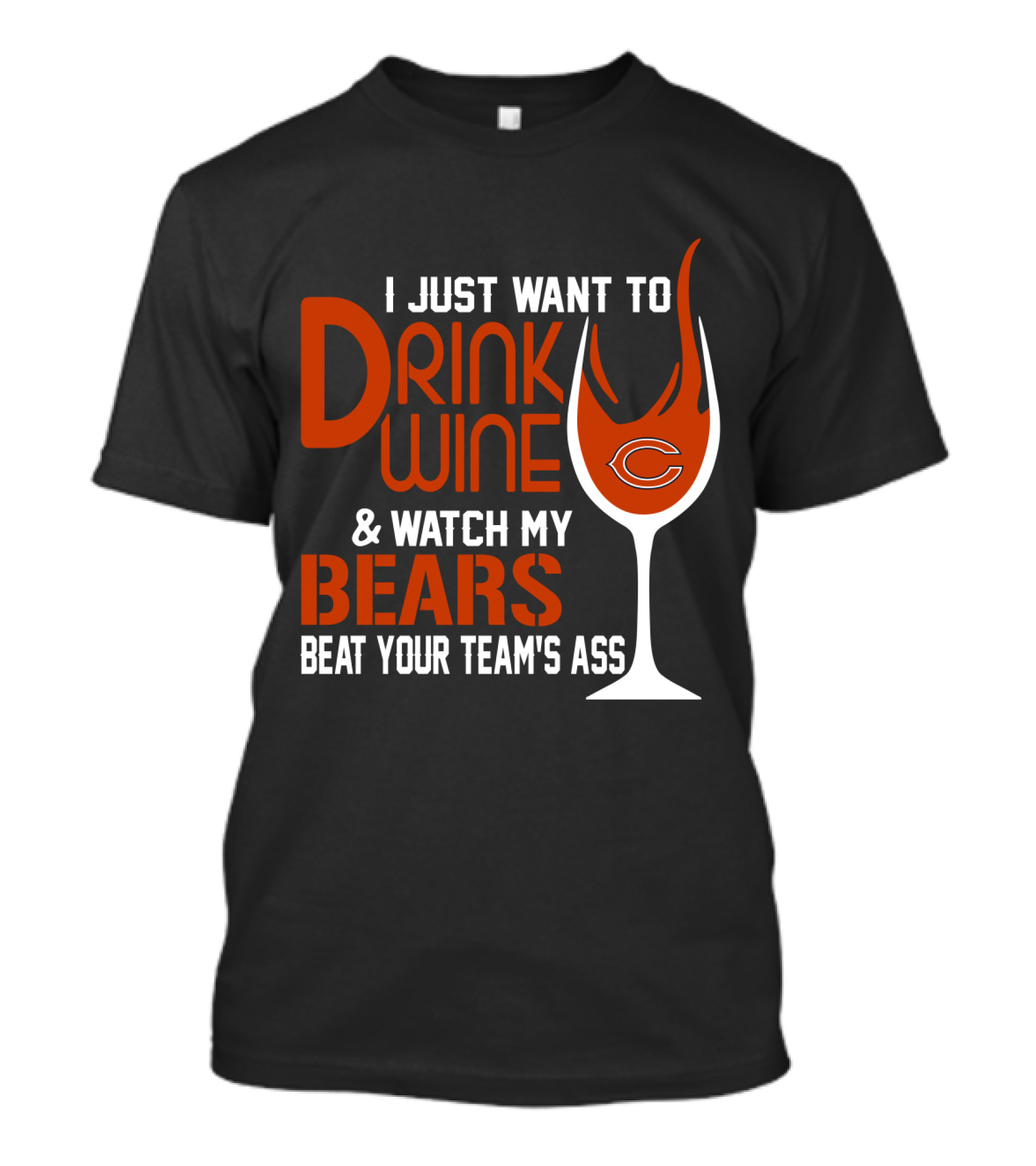 I Just Want To Drink Wine And Watch My Bears Beat Your Team's Ass T-Shirt