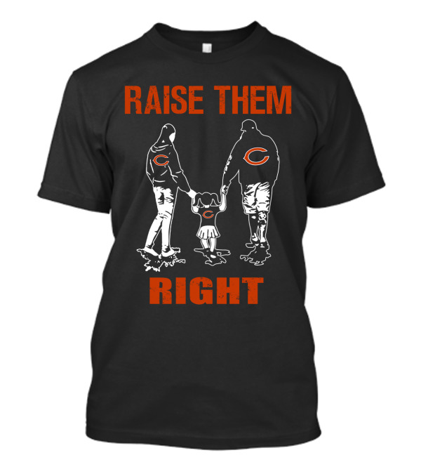 Raise Them Right Chicago Bears Family T-Shirt