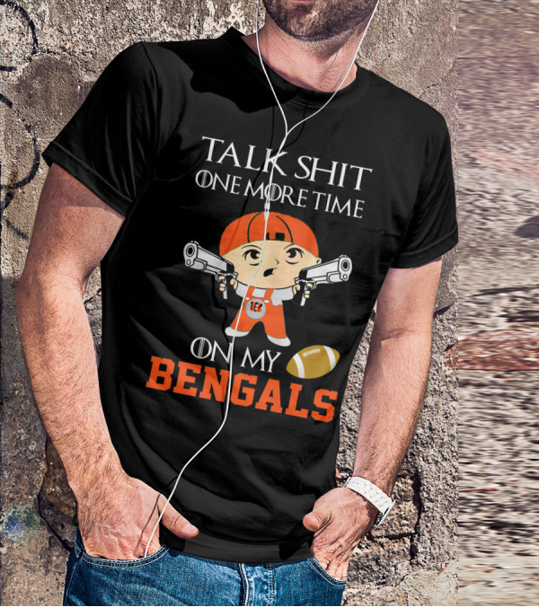 Talk Shit One More Time On My Bengals T-Shirt