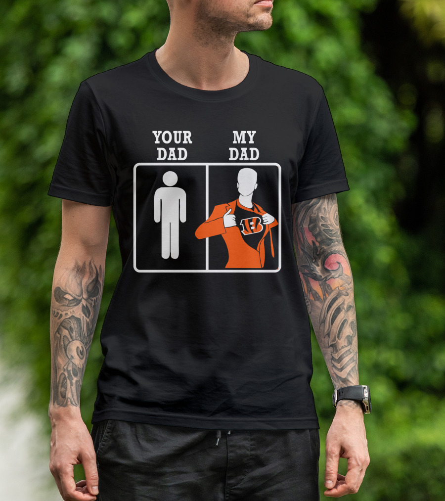 Your Dad My Dad Cincinnati Bengals T-Shirt
