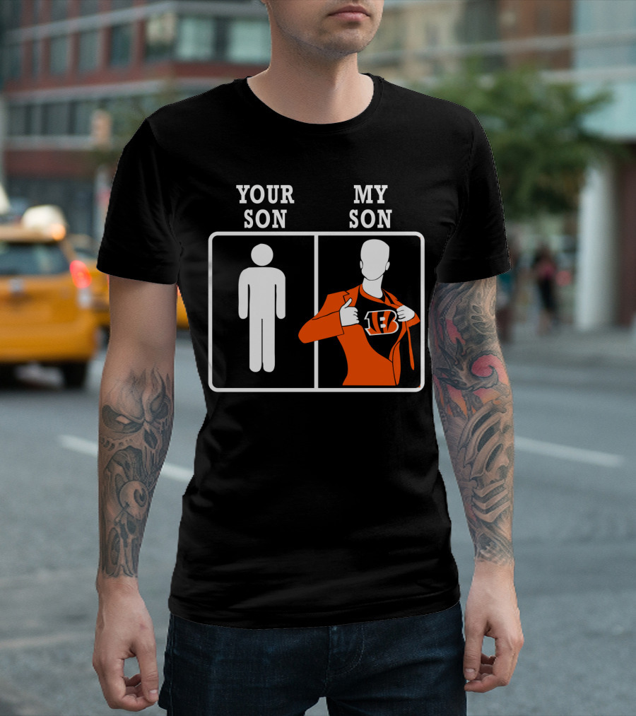 Cincinnati Bengals Your Son My Son Fan Pride T-Shirt