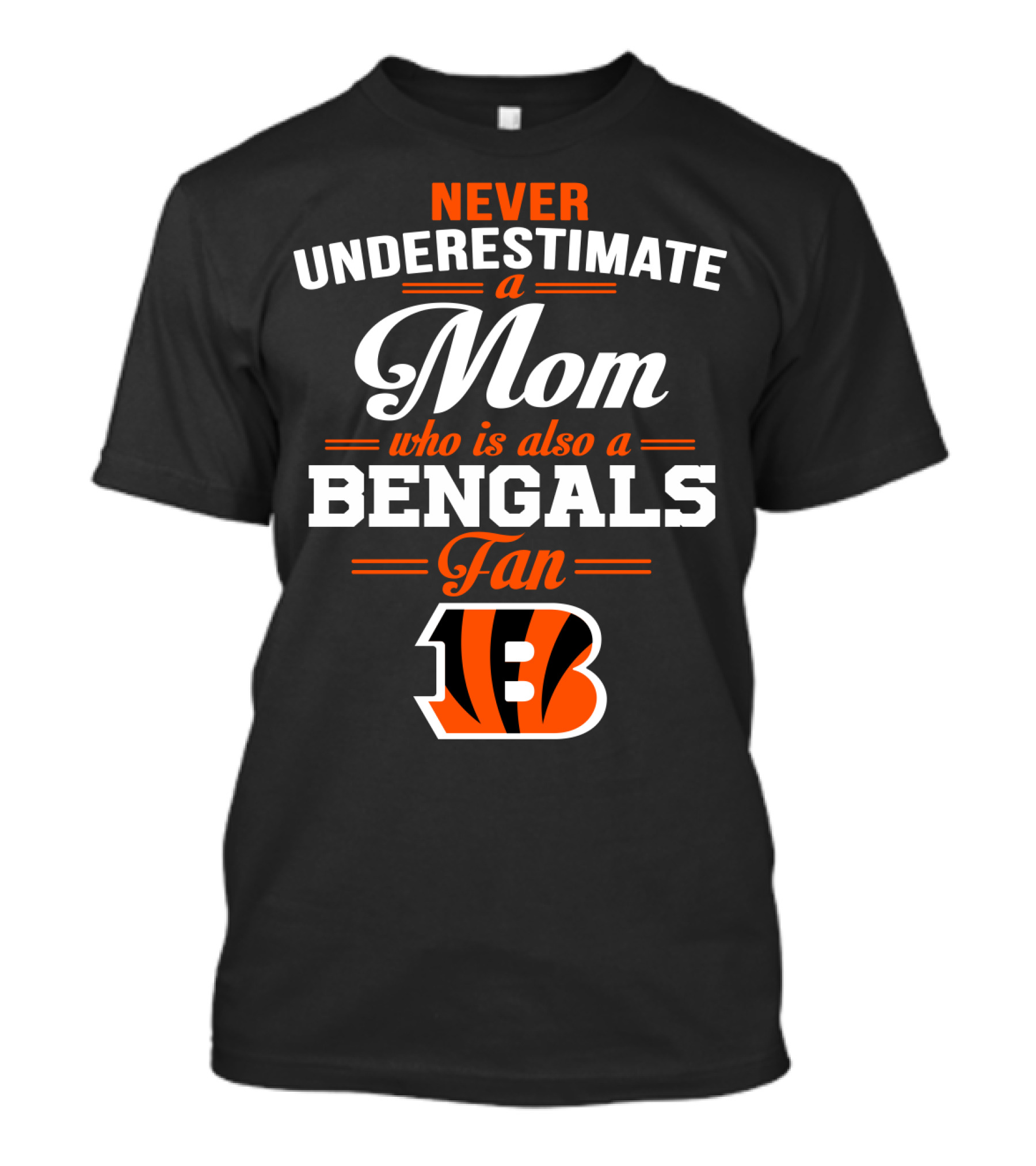 Never Underestimate A Mom Who Is Also A Bengals Fan T-Shirt