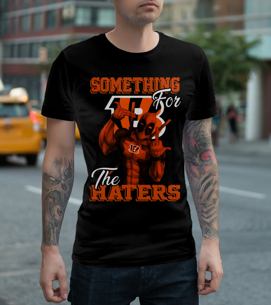 Cincinnati Bengals Something For The Haters T-Shirt