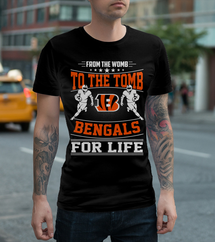 From The Womb To The Tomb Bengals For Life T-Shirt