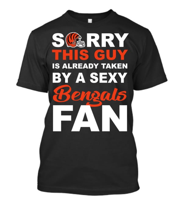 Sorry This Guy Is Already Taken By A Sexy Bengals Fan T-Shirt