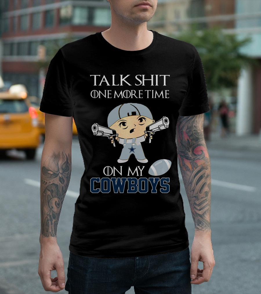 Talk Shit One More Time On My Cowboys T-Shirt