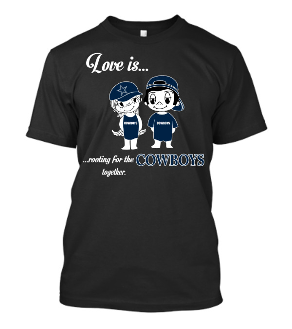 Love Is Rooting For The Cowboys Together T-Shirt