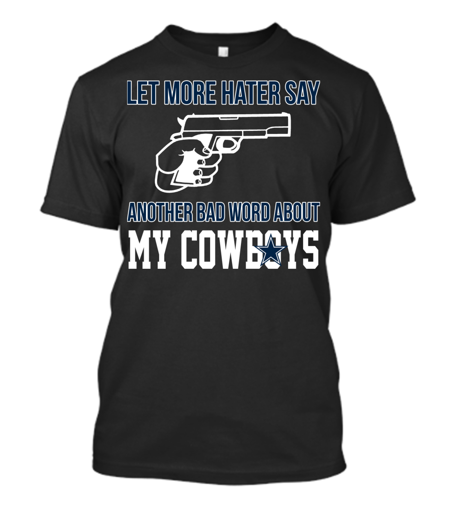Let More Hater Say Another Bad Word About My Cowboys T-Shirt