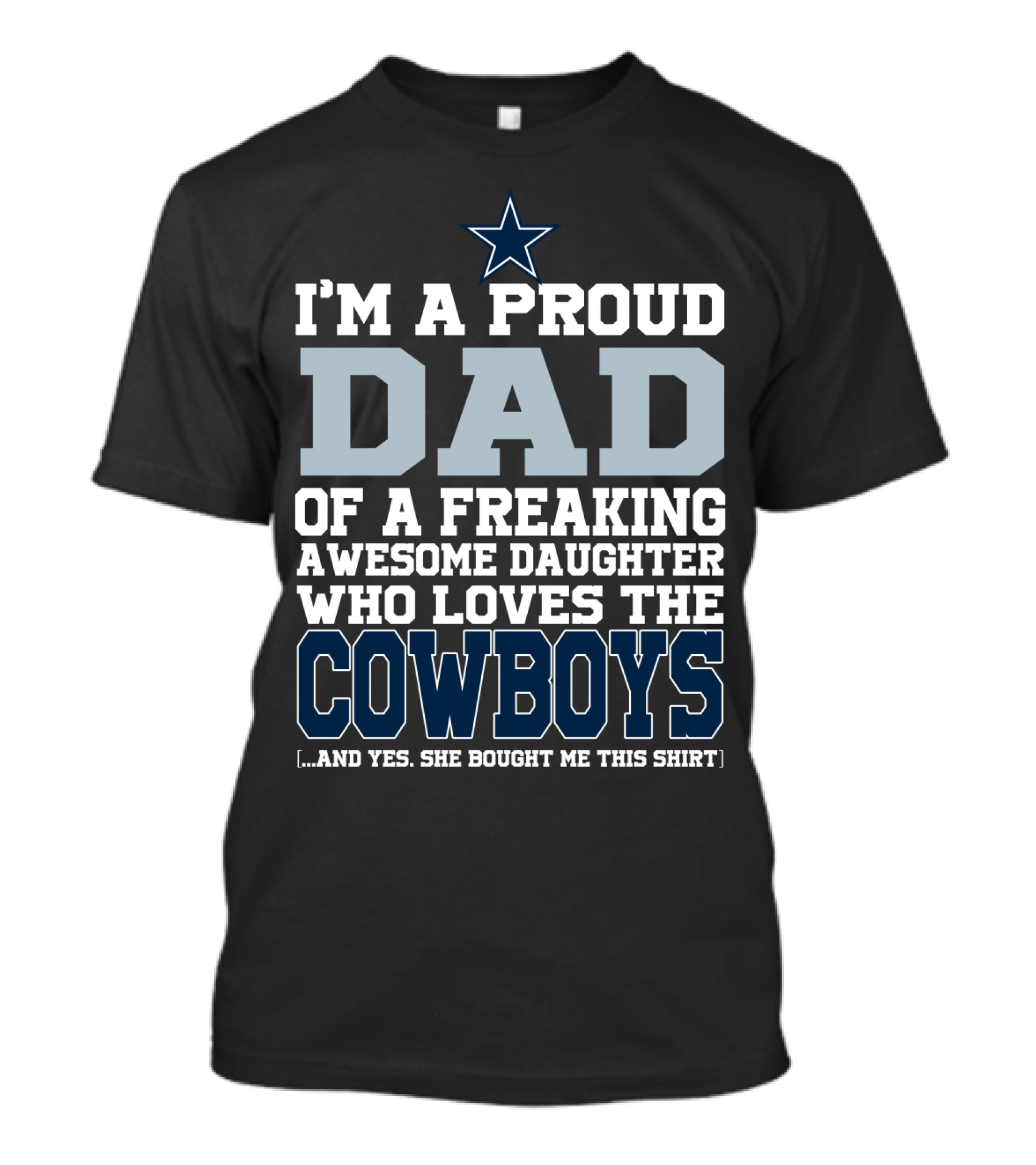 I'm A Proud Dad Of A Freaking Awesome Daughter Who Loves The Cowboys T-Shirt