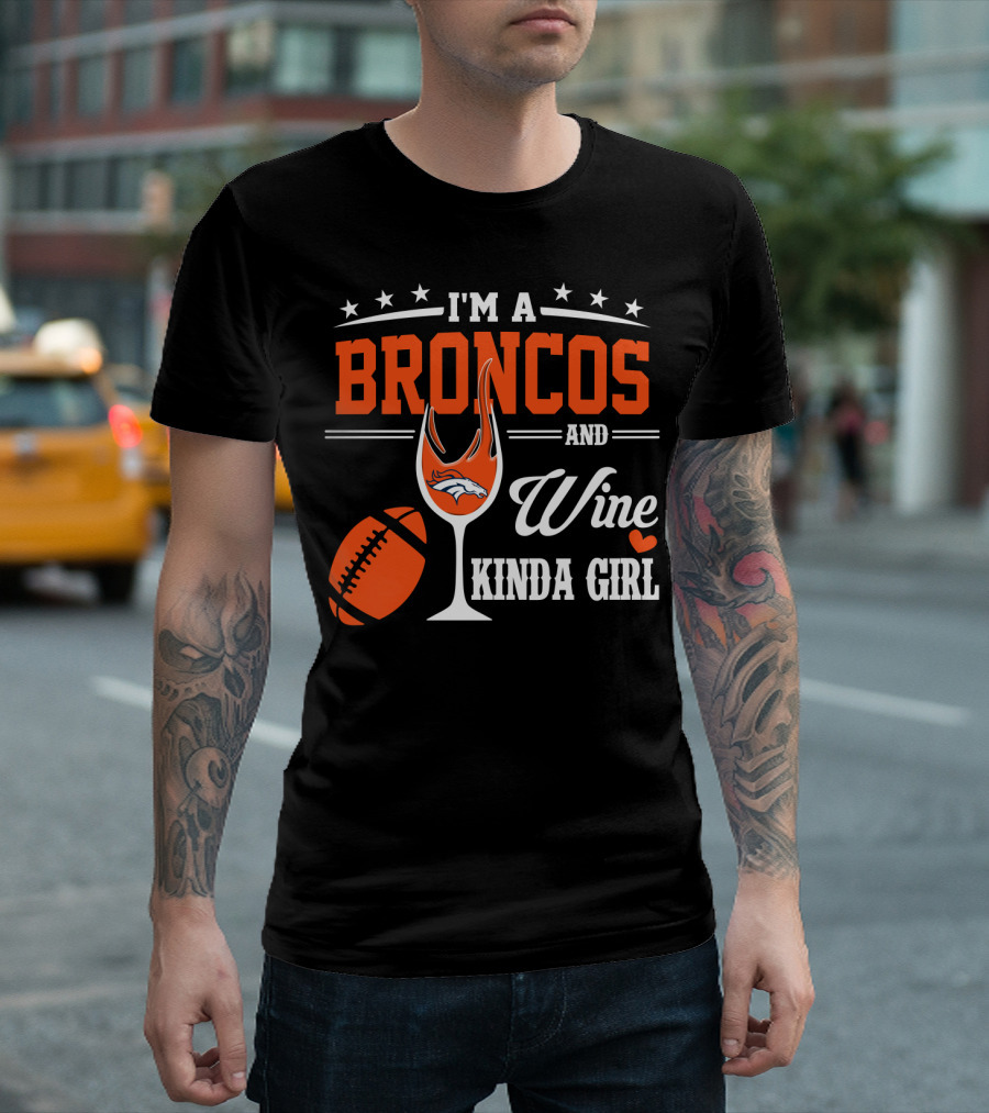I'm A Broncos And Wine Kinda Girl T-Shirt