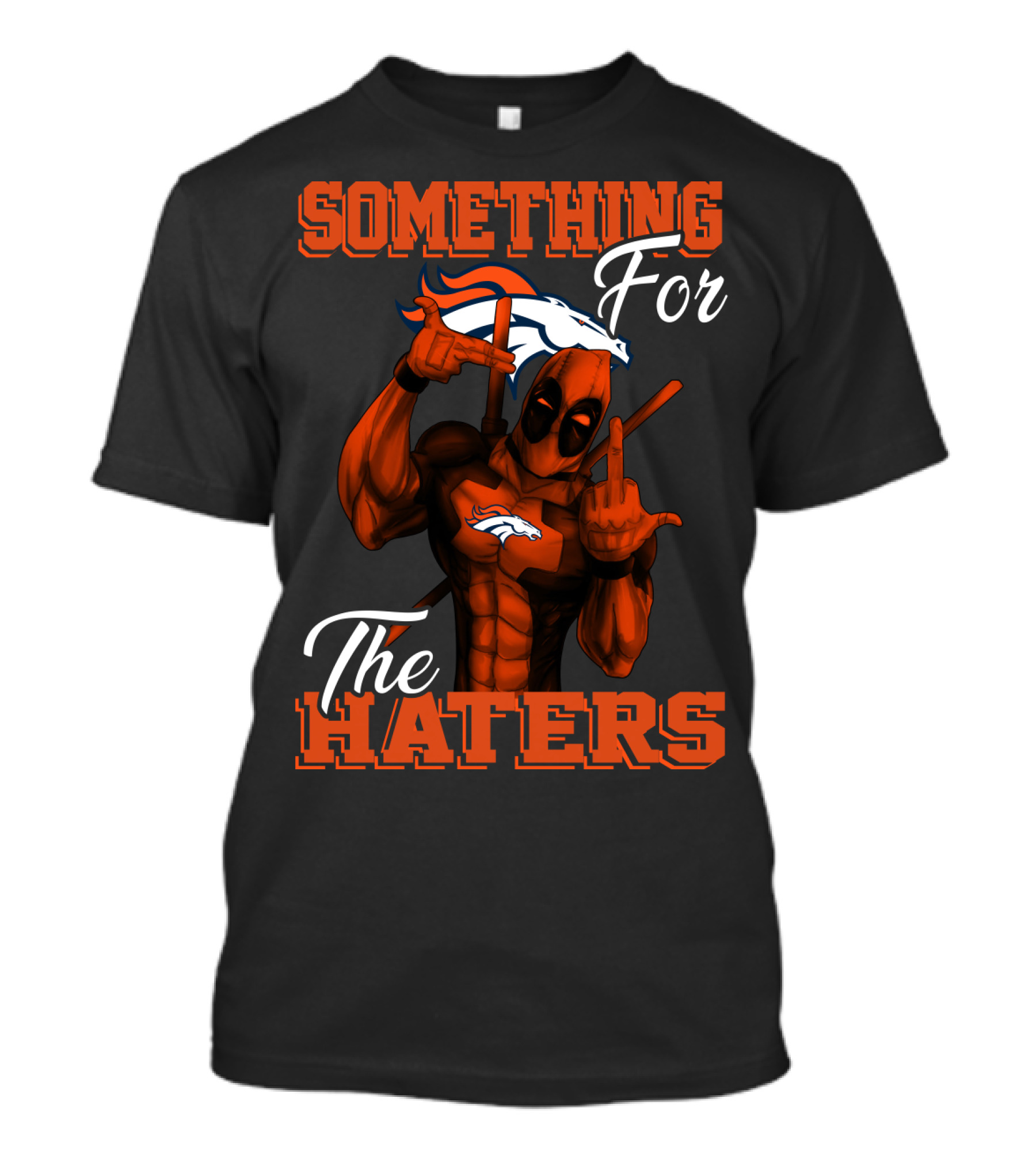 Something For The Haters Denver Broncos T-Shirt