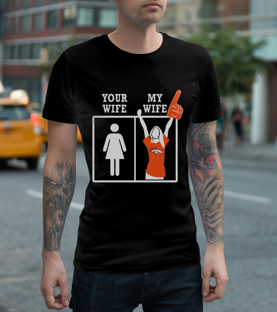 Your Wife My Wife Denver Broncos Fan Foam Finger T-Shirt