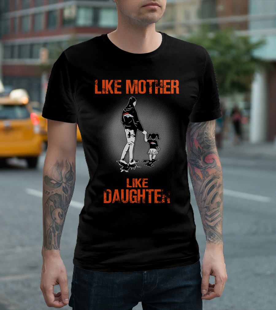 Denver Broncos Like Mother Like Daughter T-Shirt