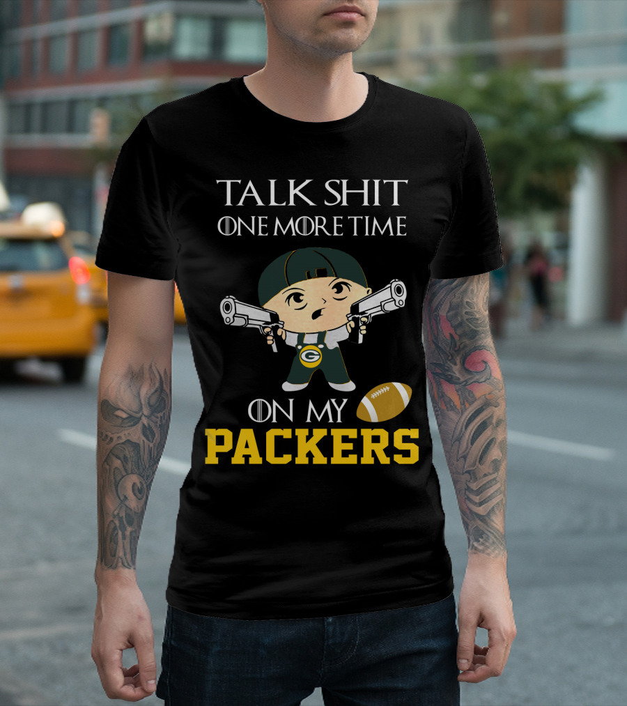 Green Bay Packers Talk Shit One More Time On My Packers T-Shirt