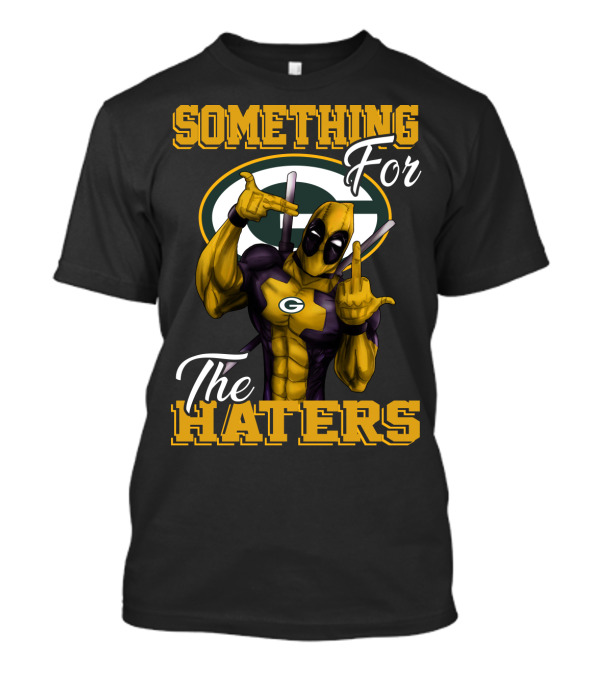 Green Bay Packers Something For The Haters T-Shirt