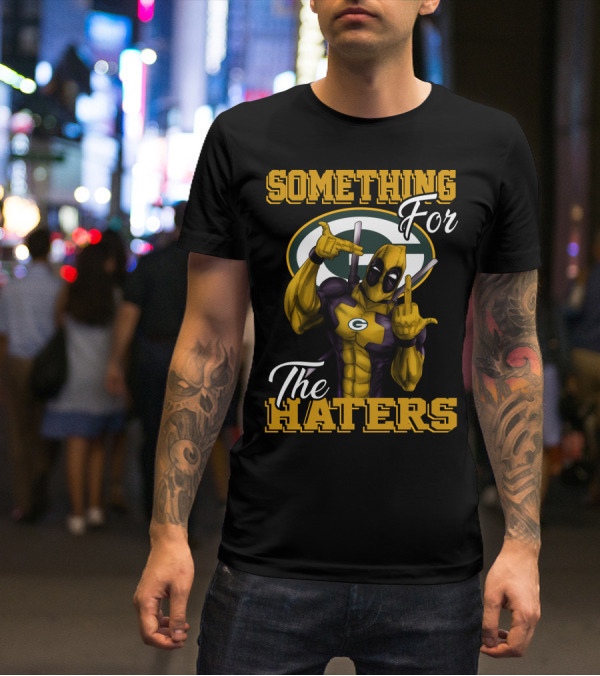 Green Bay Packers Something For The Haters T-Shirt