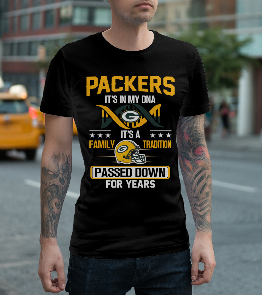 Packers It's In My Dna It's A Family Tradition Passed Down For Years T-Shirt