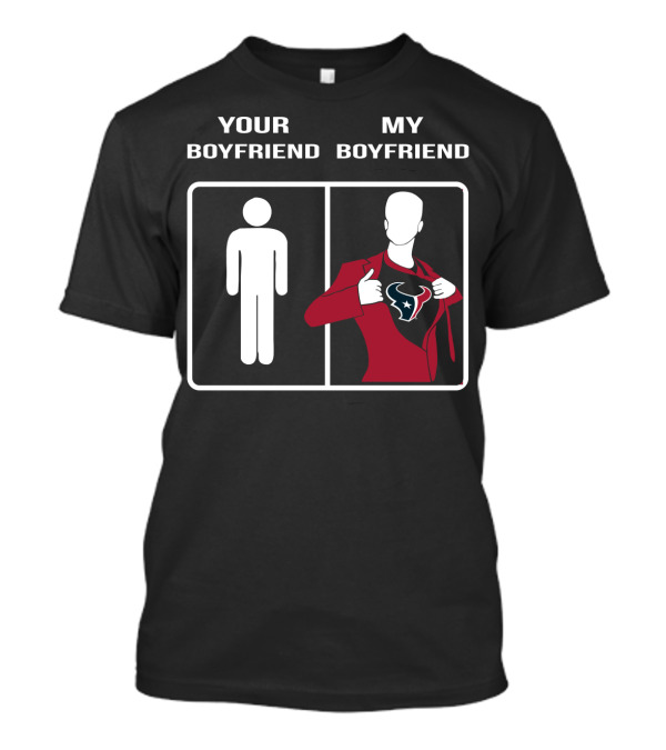 Your Boyfriend My Boyfriend Houston Texans T-Shirt