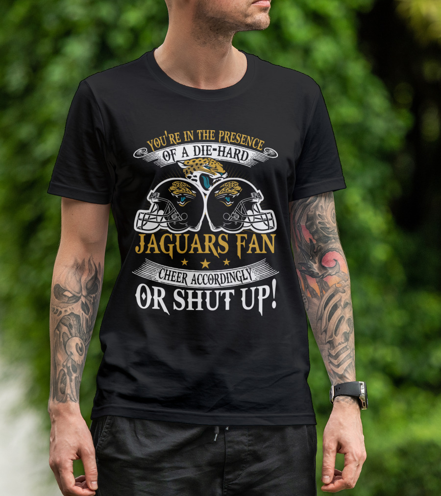 Jacksonville Jaguars Fan Die-Hard Cheer Accordingly Or Shut Up T-Shirt
