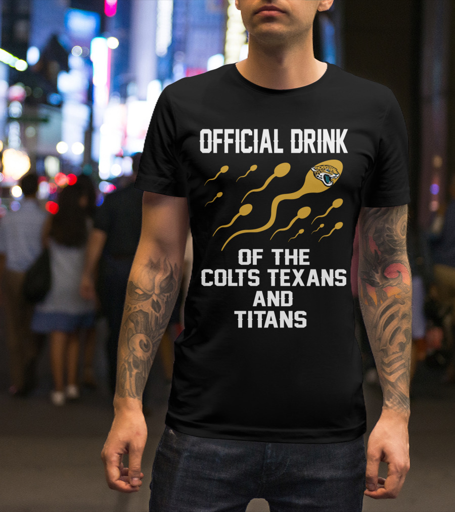 Jacksonville Jaguars Official Drink Of The Colts Texans And Titans T-Shirt
