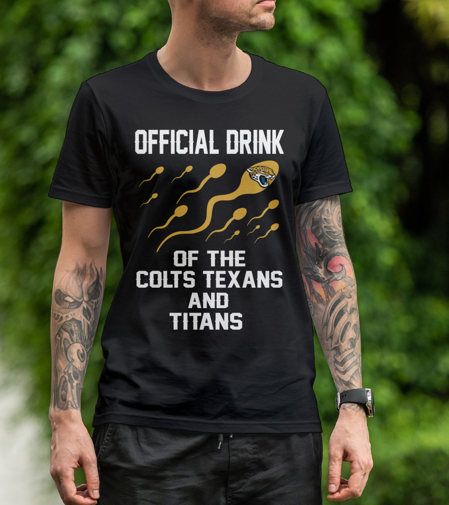 Jacksonville Jaguars Official Drink Of The Colts Texans And Titans T-Shirt