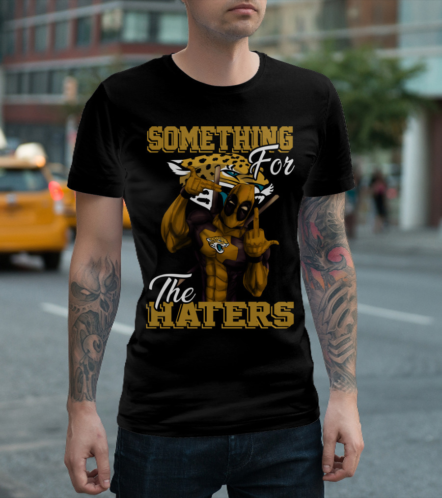 Jacksonville Jaguars Something For The Haters T-Shirt