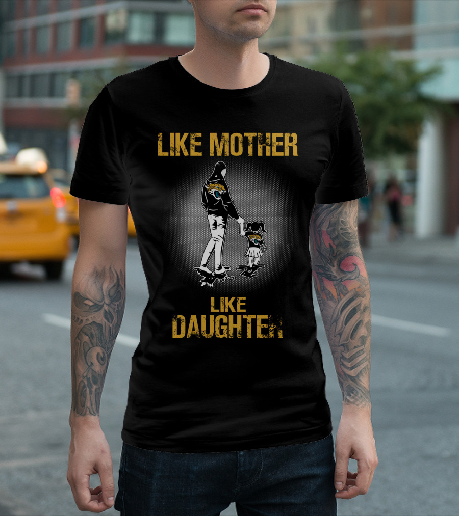 Jacksonville Jaguars Like Mother Like Daughter T-Shirt