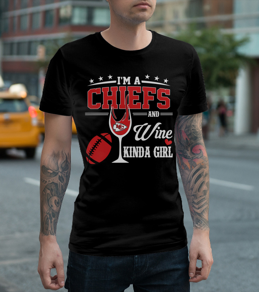 I'm A Chiefs And Wine Kinda Girl T-Shirt