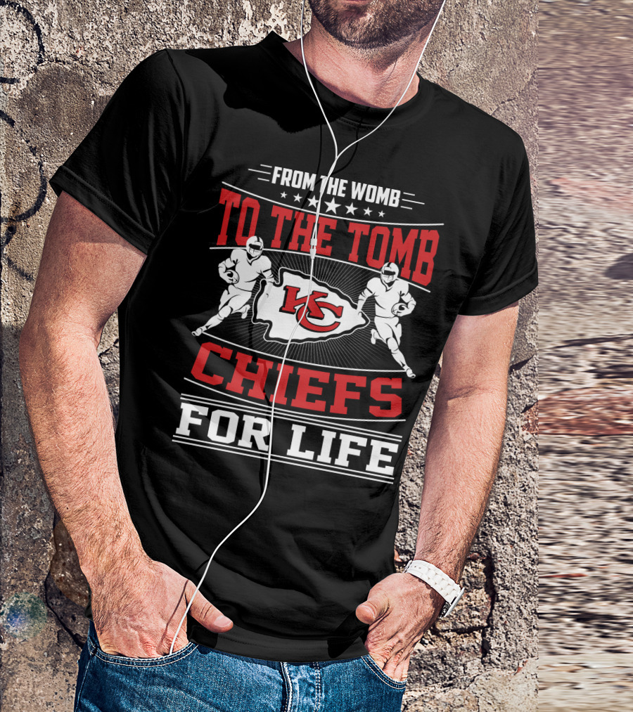 Kansas City Chiefs From The Womb To The Tomb Chiefs For Life T-Shirt