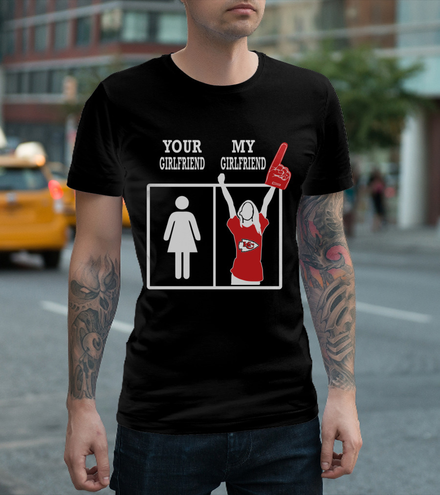 Your Girlfriend My Girlfriend Kansas City Chiefs T-Shirt