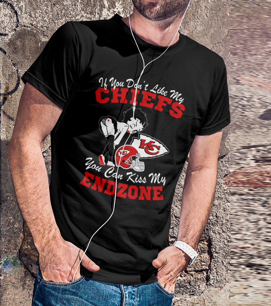 If You Don't Like My Chiefs You Can Kiss My Endzone Kansas City Chiefs T-Shirt