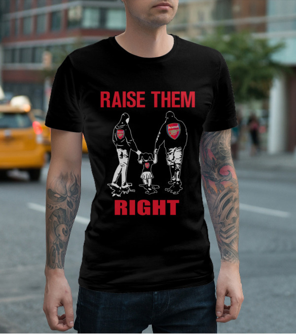 Raise Them Right Arsenal Family T-Shirt