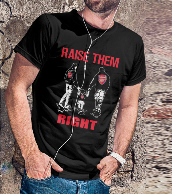 Raise Them Right Arsenal Family T-Shirt