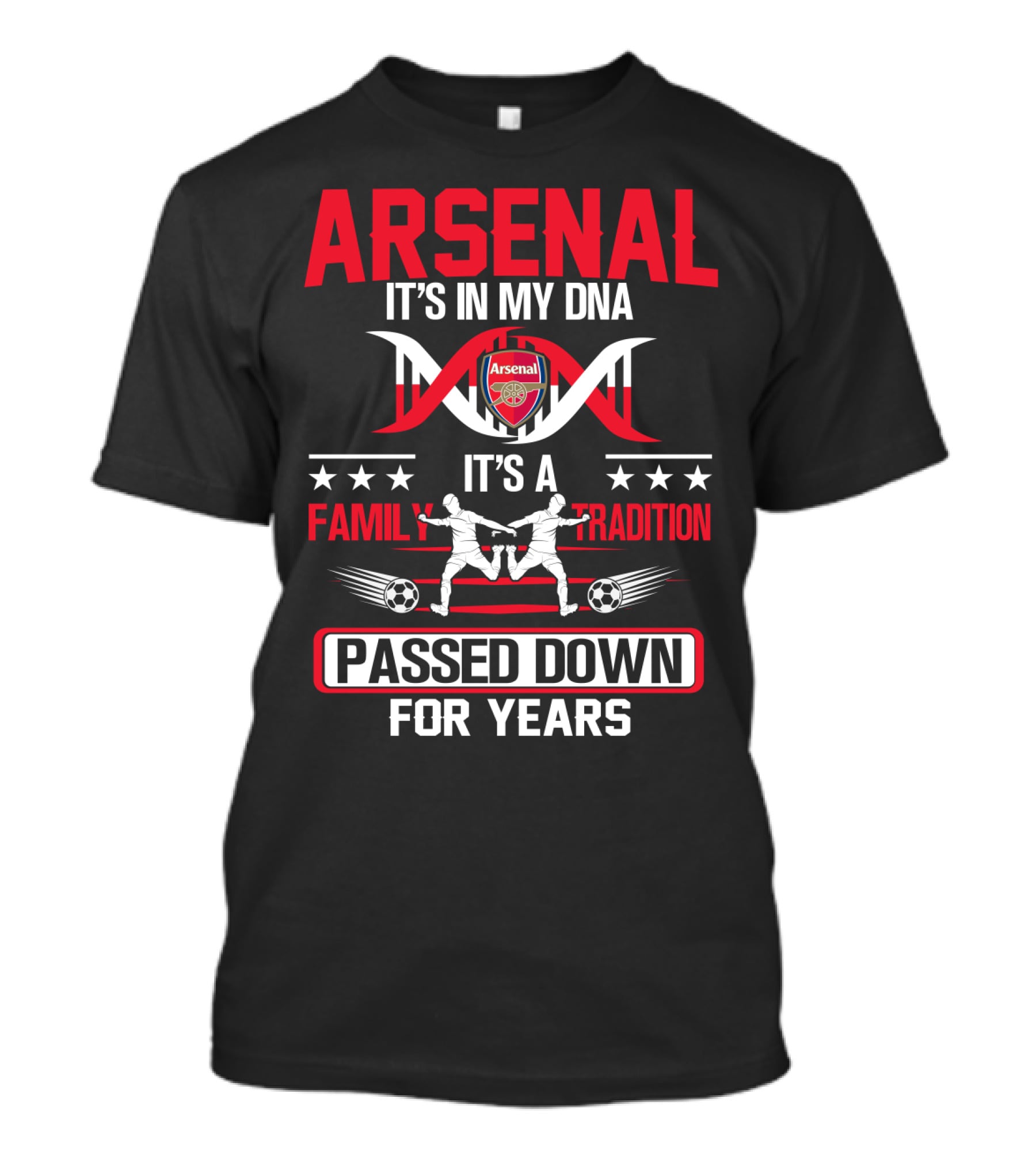 Arsenal It's In My Dna It's A Family Tradition Passed Down For Years T-Shirt