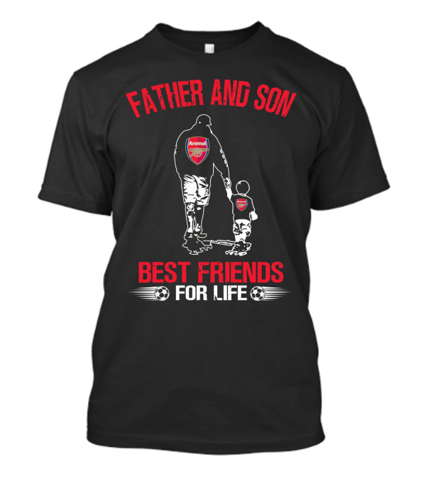 Father And Son Arsenal Best Friends For Life T-Shirt