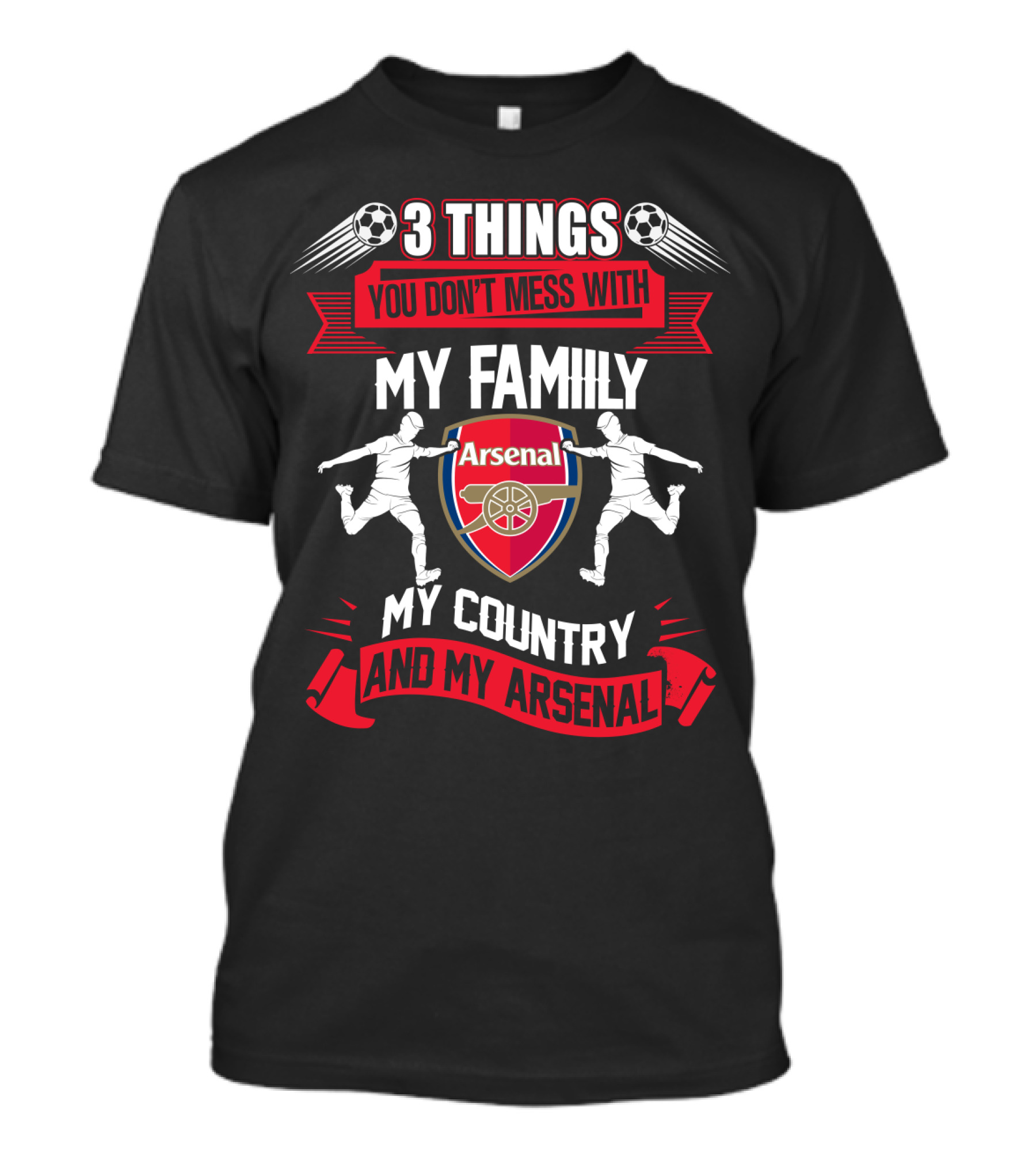 Things You Don't Mess With My Family My Country And My Arsenal T-Shirt