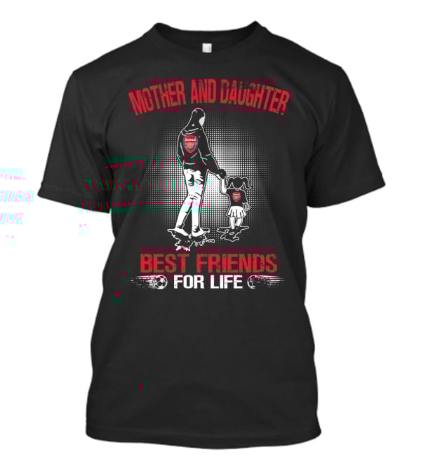 Mother And Daughter Arsenal Best Friends For Life T-Shirt