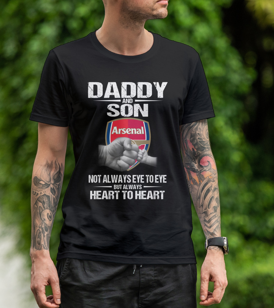 Daddy And Son Arsenal Not Always Eye To Eye But Always Heart To Heart T-Shirt