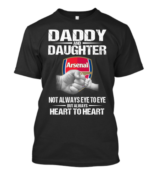 Daddy And Daughter Arsenal Not Always Eye To Eye But Always Heart To Heart T-Shirt