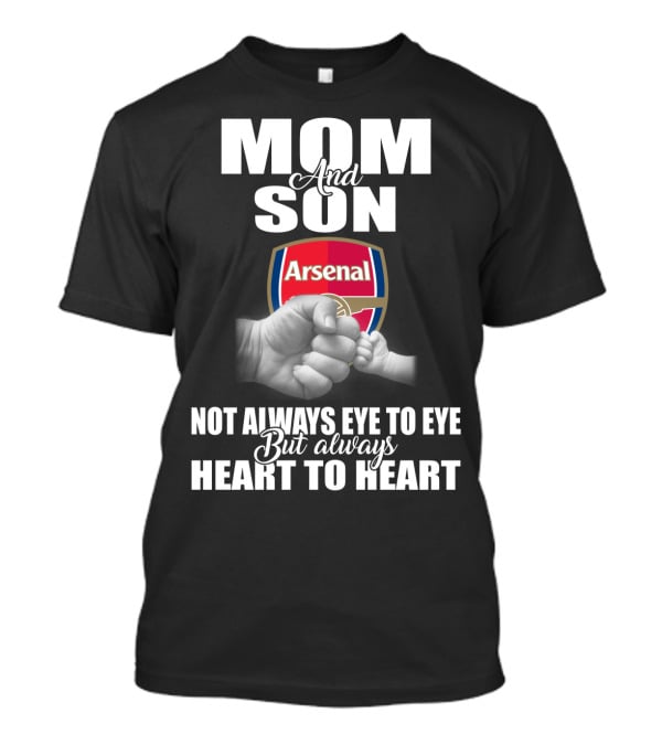 Mom And Son Arsenal Not Always Eye To Eye But Always Heart To Heart T-Shirt