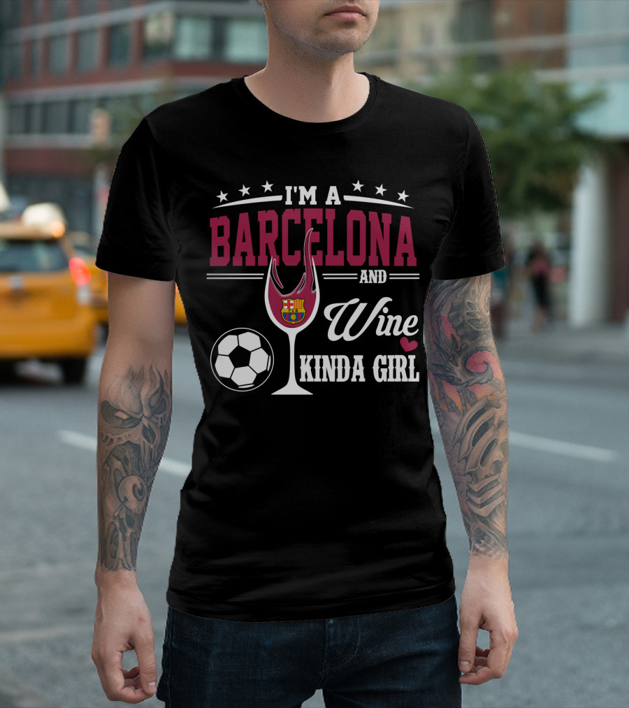 I'm A Barcelona And Wine Kinda Girl T-Shirt