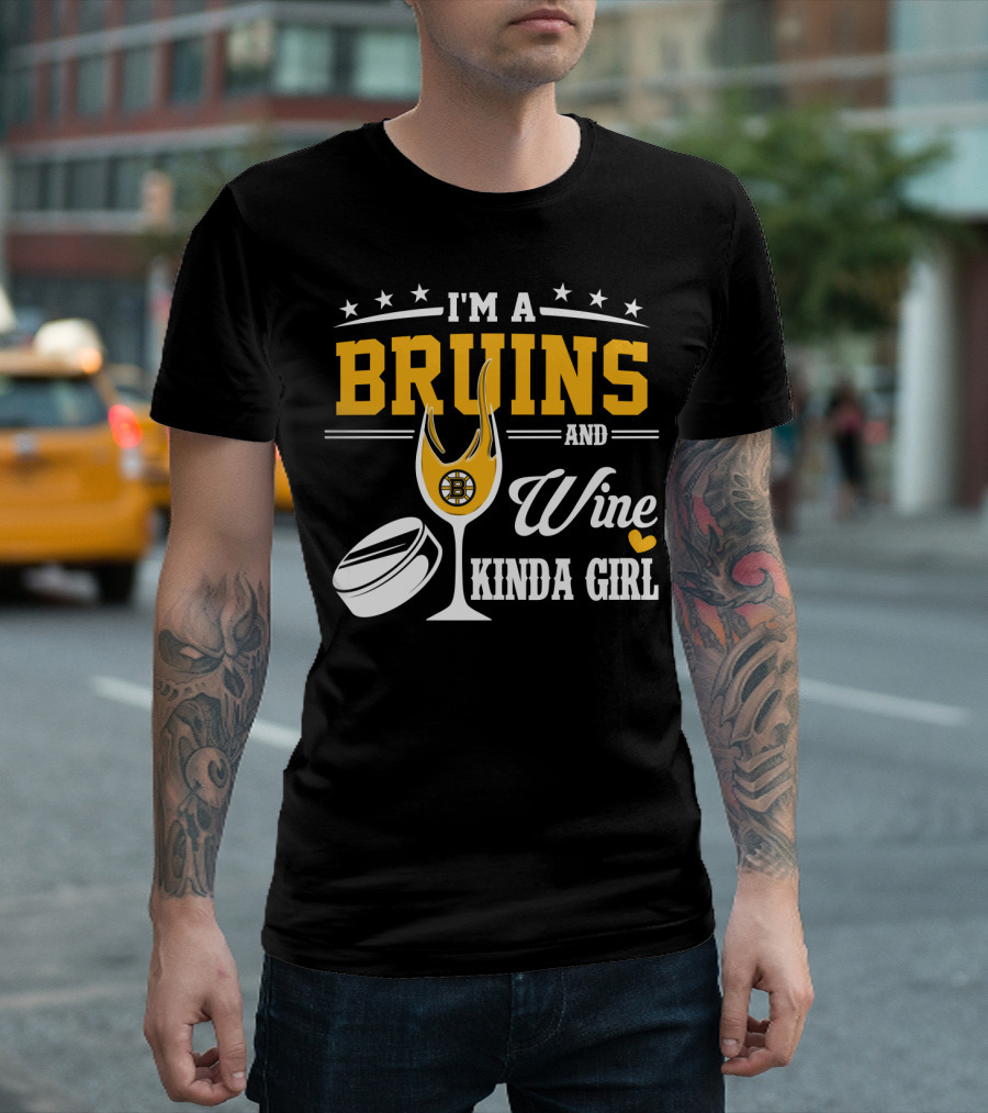 I'm A Bruins And Wine Kinda Girl T-Shirt