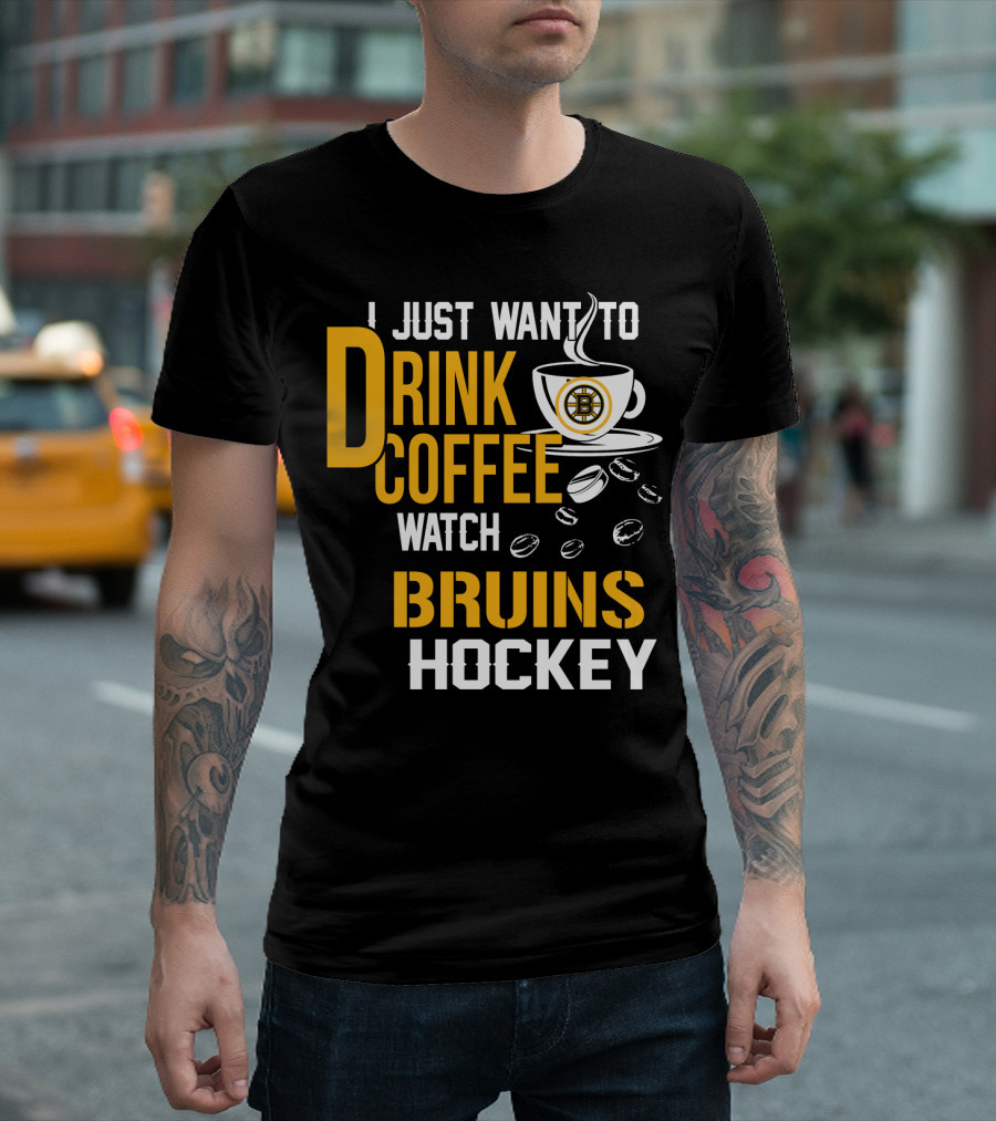 I Just Want To Drink Coffee Watch Bruins Hockey T-Shirt