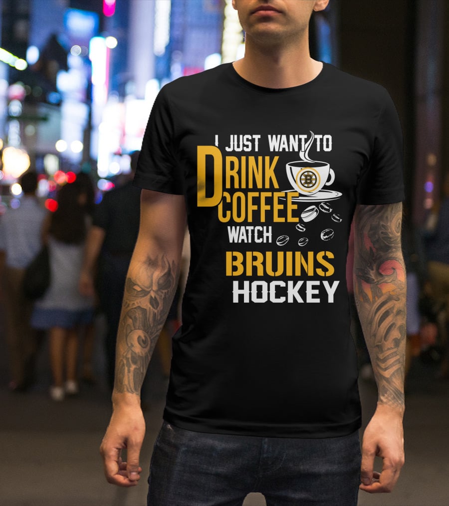 I Just Want To Drink Coffee Watch Bruins Hockey T-Shirt