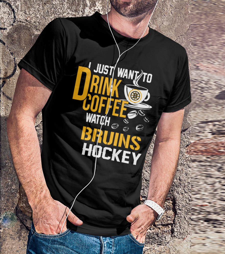 I Just Want To Drink Coffee Watch Bruins Hockey T-Shirt