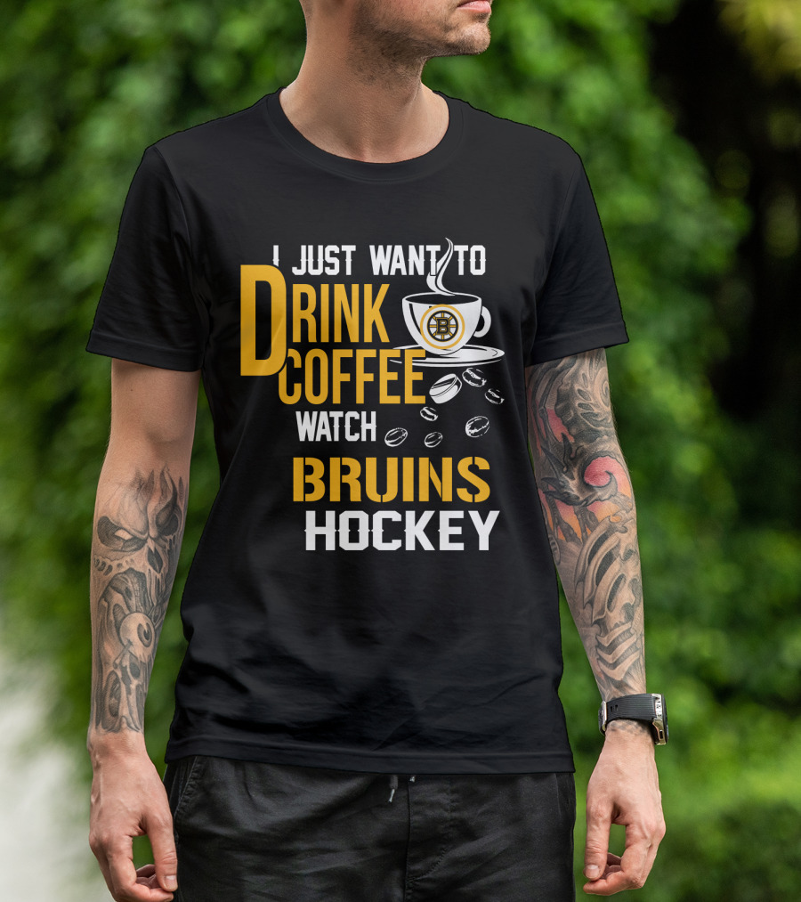 I Just Want To Drink Coffee Watch Bruins Hockey T-Shirt