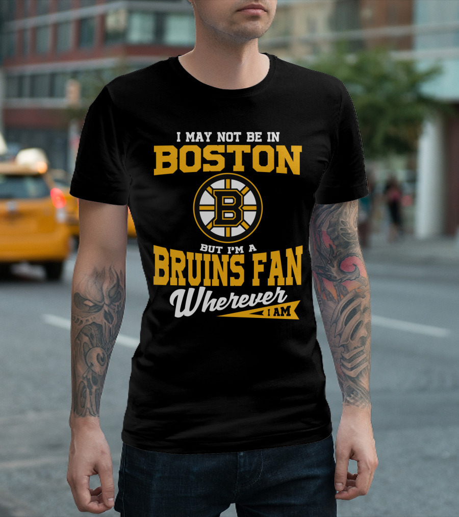 Boston Bruins Fan Wherever I Am T-Shirt